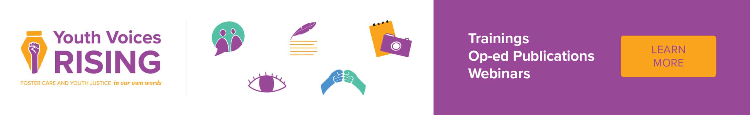Check out Youth Voices Rising, personal essays and op-eds from youth with foster care experience