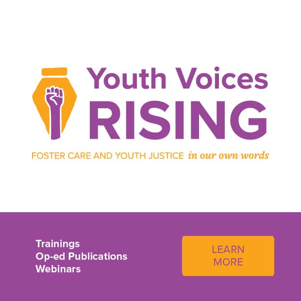 Check out Youth Voices Rising, personal essays and op-eds from youth with foster care experience